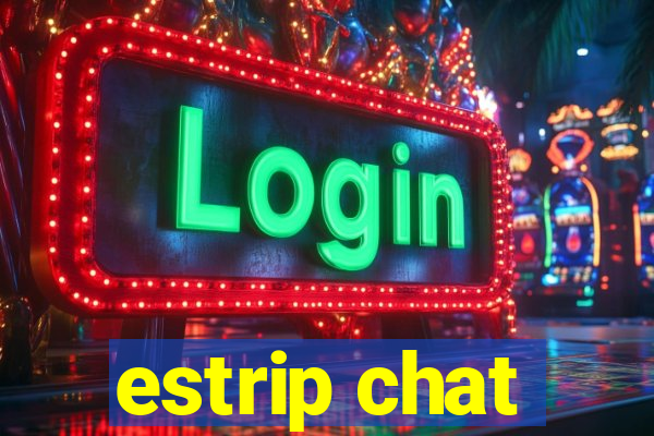 estrip chat